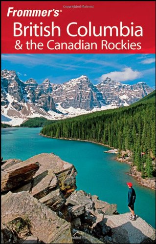 Frommer's British Columbia &amp; the Canadian Rockies