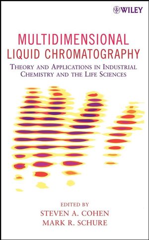 Multidimensional liquid chromatography : theory and applications in industrial chemistry and the life sciences