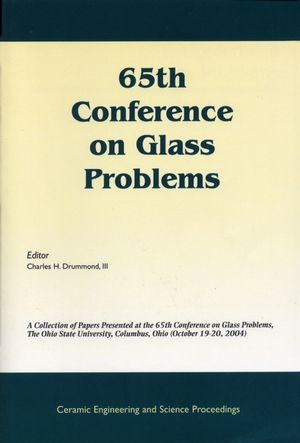 65th Conference on Glass Problems : a collection of papers presented at the 65th Conference on Glass Problems, the Ohio State University, Columbus, Ohio (October 19-20, 2004)