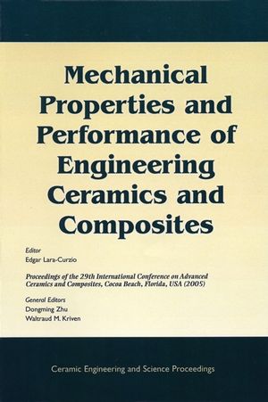 Mechanical properties and performance of engineering ceramics and composites III : a collection of papers presented at the 31st International Conference on Advanced Ceramics and Composites, January 21-26, 2007, Daytona Beach, Florida