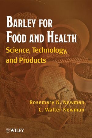 Barley for food and health : science, technology, and products