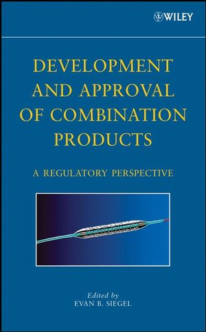 Development and Approval of Combination Products A Regulatory Perspective