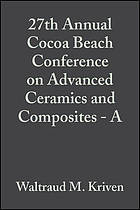 27th International Cocoa Beach Conference on Advanced Ceramics and Composites : January 26-31, 2003, Cocoa Beach, Florida