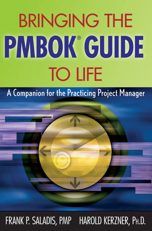 Bringing the PMBOK guide to life : a companion for the practicing project manager