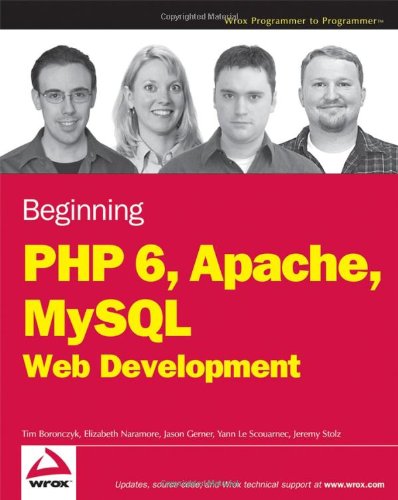 Beginning PHP 6, Apache, MySQL 6 Web Development