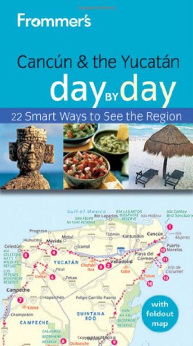 Frommer's Cancun &amp; the Yucatan Day by Day