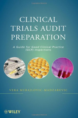 Clinical trials audit preparation : a guide for good clinical practice (GCP) inspections