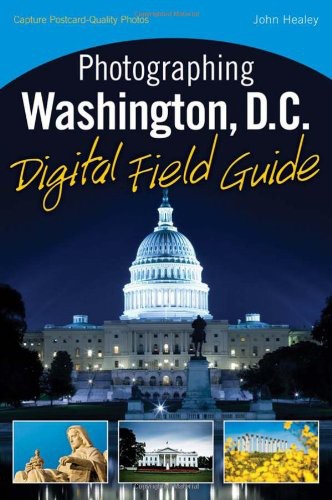 Photographing Washington, D.C. Digital Field Guide