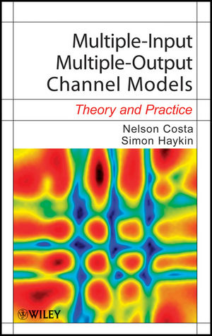 Multiple-input, multiple-output channel models : theory and practice
