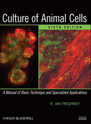 Culture of animal cells : a manual of basic technique and specialized applications