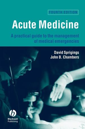 Acute medicine : a practical guide to the management of medical emergencies