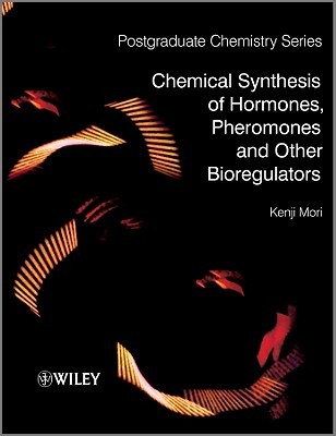 Chemical Synthesis of Hormones, Pheromones and Other Bioregulators