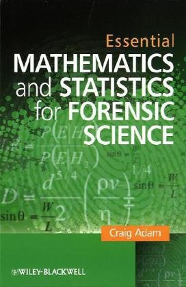 Essential Mathematics and Statistics for Forensic Science