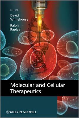 Molecular and Cellular Therapeutics. Edited by David B. Whitehouse and Ralph Rapley
