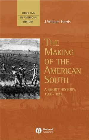 The Making of the American South : a short history, 1500-1877