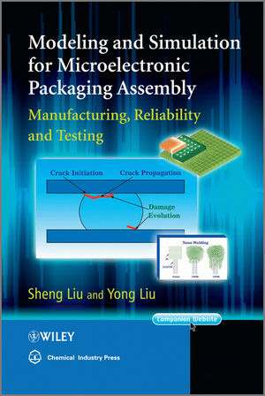 Modeling and simulation for microelectronic packaging assembly : manufacture, reliability, and testing