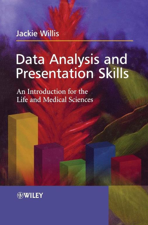 Data Analysis and Presentation Skills: An Introduction for the Life and Medical Sciences