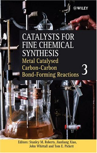 Catalysts for Fine Chemical Synthesis, Metal Catalysed Carbon -Carbon Bond -Forming Reactions
