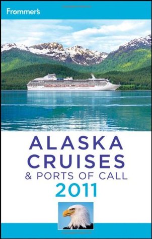 Frommer's Alaska Cruises &amp; Ports of Call 2011