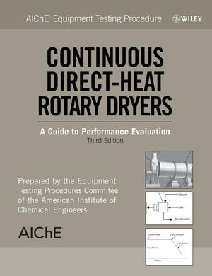 AIChE equipment testing procedure : continuous direct-heat rotary dryers : a guide to performance evaluation