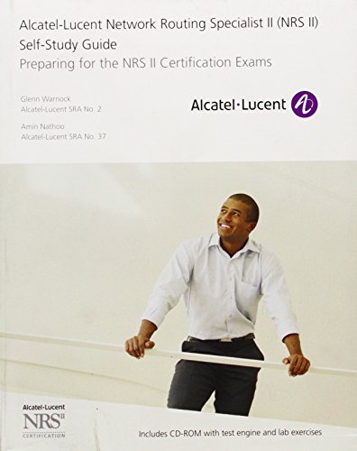 Alcatel-Lucent Network Routing Specialist II (NRS II) Self-Study Guide