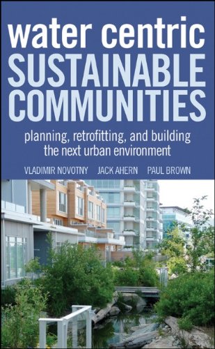 Water centric sustainable communities : planning, retrofitting, and building the next urban environment