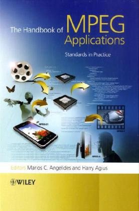 The handbook of MPEG applications : standards in practice