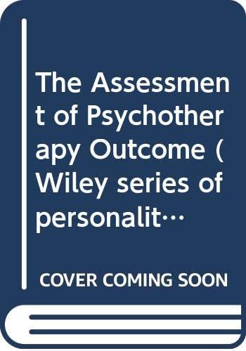 The Assessment of psychotherapy outcome (Wiley series on personality processes)