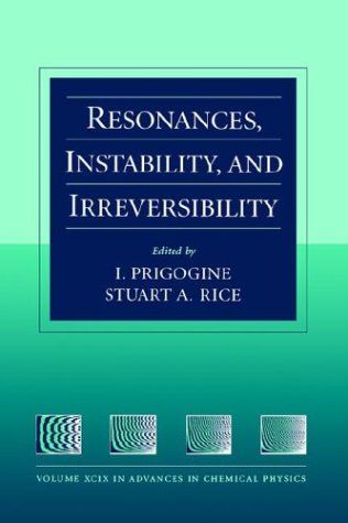 Resonances, Instability, and Irreversibility, Volume 99, Advances in Chemical Physics