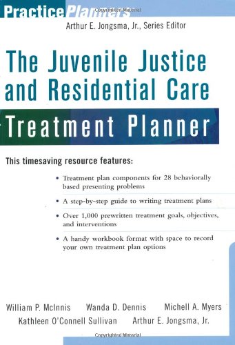 The Juvenile Justice And Residential Care Treatment Planner
