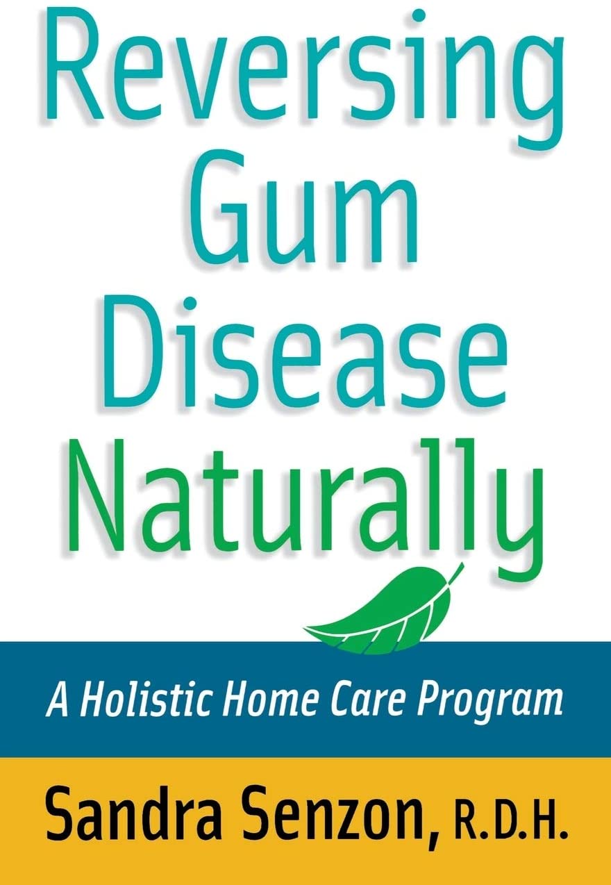 Reversing Gum Disease Naturally: A Holistic Home Care Program