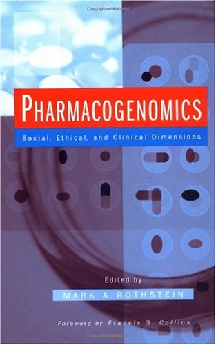 Pharmacogenomics: Social, Ethical, and Clinical Dimensions