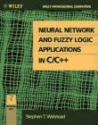 Neural Network and Fuzzy Logic Applications in C/C++ (Wiley Professional Computing)