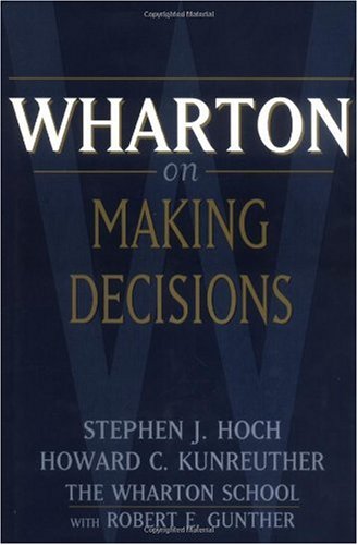Wharton on Making Decisions