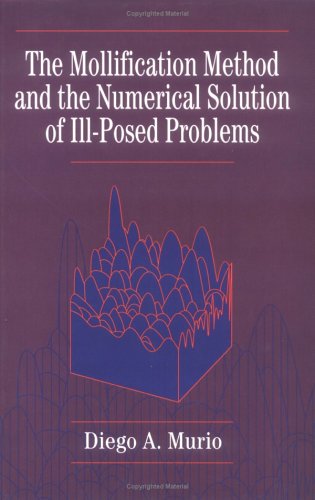 The Mollification Method And The Numerical Solution Of Ill Posed Problems