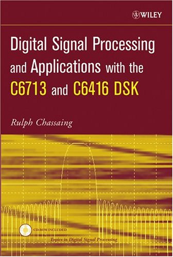 Digital signal processing and applications with the C6713 and C6416 DSK