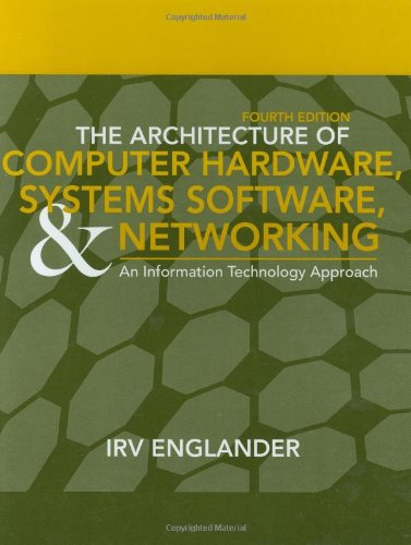 The Architecture of Computer Hardware, System Software, and Networking