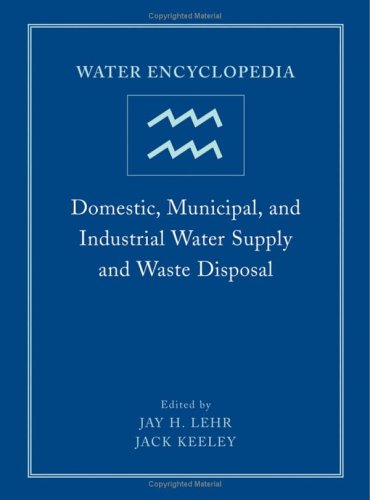 Water Encyclopedia, Domestic, Municipal, and Industrial Water Supply and Waste Disposal