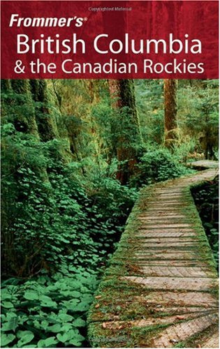 Frommer's British Columbia &amp; the Canadian Rockies