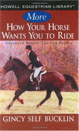 More How Your Horse Wants You to Ride