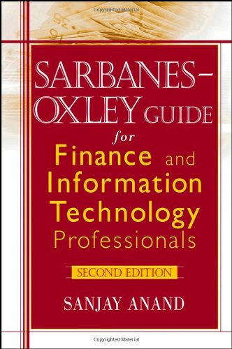 Sarbanes-Oxley Guide for Finance and Information Technology Professionals