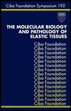 The Molecular Biology And Pathology Of Elastic Tissues