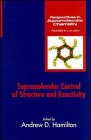 Supramolecular Control Of Structure And Reactivity