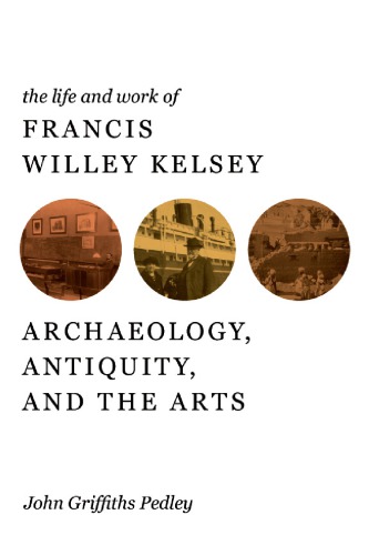 The Life and Work of Francis Willey Kelsey