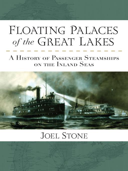 Floating palaces of the Great Lakes : a history of passenger steamships on the inland seas