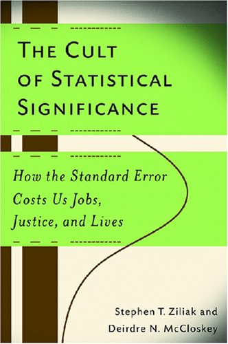 The Cult of Statistical Significance