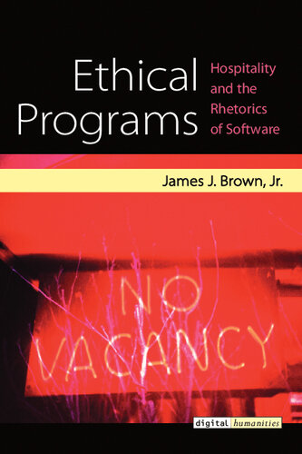Ethical Programs : Hospitality and the Rhetorics of Software