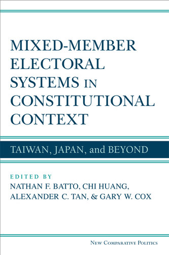 Mixed-member electoral systems in constitutional context : Taiwan, Japan, and beyond