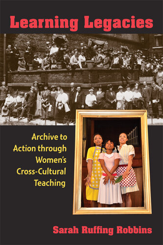Learning legacies : archive to action through women's cross-cultural teaching