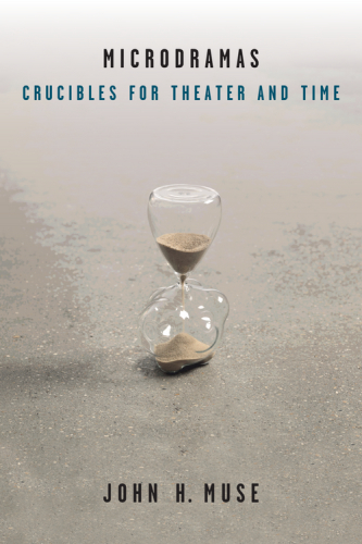 Microdramas : crucibles for theater and time